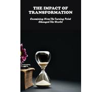 The Impact Of Transformation: Examining How The Turning Point Changed The World