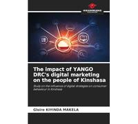 The impact of YANGO DRC's digital marketing on the people of Kinshasa: Study on the influence of digital strategies on consumer behaviour in Kinshasa