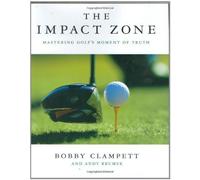 The Impact Zone: How to Hit Like the Pros by Clampett. Bobby ( 2007 ) Hardcover