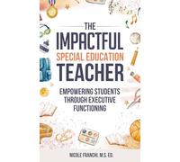 The Impactful Special Education Teacher: Empowering Students Through Executive Functioning