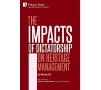 The Impacts of Dictatorship on Heritage Management (World History)