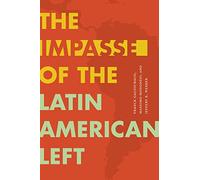 The Impasse of the Latin American Left (Radical Américas)