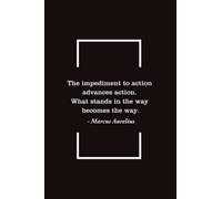 The Impediment to Action Advances Action What Stands In the Way Becomes the Way Marcus Aurelius: Personal Journal for Reflection, Dreams, Goals, ... Notebook with Lines - 6 x 9 Black Cover