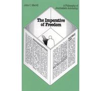 The Imperative of Freedom: A Philosophy of Journalistic Autonomy: 11 (Focus on Issues)