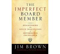 The Imperfect Board Member: Discovering the Seven Disciplines of Governance Excellence (J-B US non-Franchise Leadership)