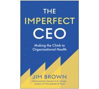 The Imperfect CEO : Making the Climb to Organizational Health