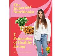 The Imperfect Nutritionist: 7 Principles of Healthy Eating