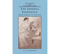 The Imperial Experience: From Carlyle to Forster: 2 (Context and Commentary)