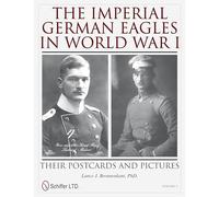 The Imperial German Eagles in World War I: Their Postcards and Pictures - Vol.3