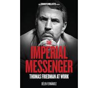 The Imperial Messenger : Thomas Friedman at Work