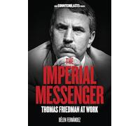 The Imperial Messenger: Thomas Friedman at Work (Counterblasts)