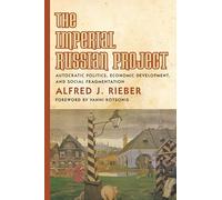The Imperial Russian Project: Autocratic Politics, Economic Development, and Social Fragmentation