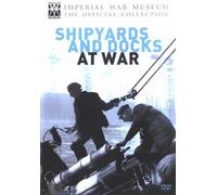 Imperial War Museum - Shipyards and Docks at War [DVD]