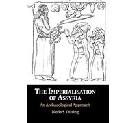 The Imperialisation of Assyria: An Archaeological Approach