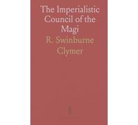 The Imperialistic Council of the Magi: A concise guide to life forces, disciplined living, and invocative practice for personal power