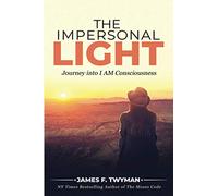 The Impersonal Light: Journey into I AM Consciousness