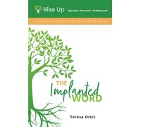The Implanted Word: A Six Week Study Through the Book of James