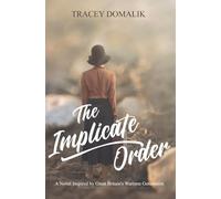 The Implicate Order: A Novel Inspired by Great Britain's Wartime Generation