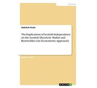 The Implications of Scottish Independence on the Scottish Electricity Market and Renewables (An Econometric Approach)