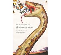 The Implicit Mind: Cognitive Architecture, the Self, and Ethics