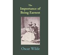 The Importance of Being Earnest: A Trivial Comedy for Serious People