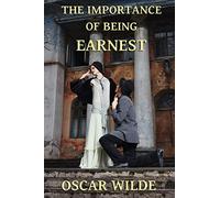 The Importance of Being Earnest: A Trivial Comedy for Serious People
