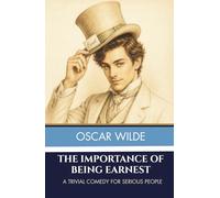 The Importance of Being Earnest: A Trivial Comedy for Serious People - Unabridged