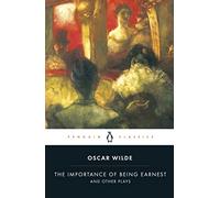 The Importance of Being Earnest and Other Plays