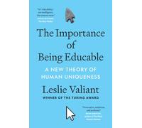 The Importance of Being Educable : A New Theory of Human Uniqueness