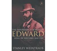 The Importance of Being Edward: King in Waiting, 1841-1901