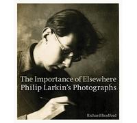 The Importance of Elsewhere: Philip Larkin's Photographs