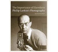 The Importance of Elsewhere: Philip Larkin's Photographs
