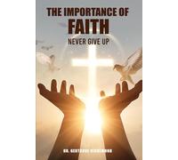 The Importance Of Faith: Never Give Up