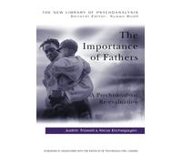 The Importance of Fathers: A Psychoanalytic Re-evaluation (The New Library of Psychoanalysis)