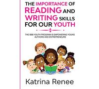 The Importance of Reading and WritingSkills for our Youth!