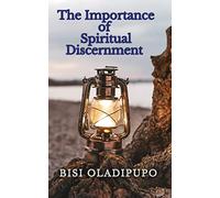 The Importance of Spiritual Discernment