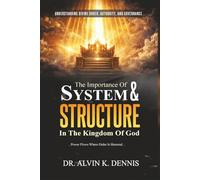 The Importance Of System And Structure In The Kingdom Of God: Understanding Divine Order, Authority And Governance