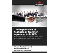 The importance of technology transfer agreements in ICTs: Relationship between the institution and its partners, economic advantage, and its impact on society