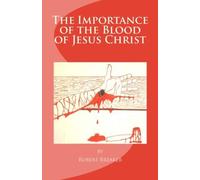 The Importance of the Blood of Jesus Christ: blood of Jesus salvation by Robert R. Breaker III (2011-08-02)