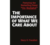 The Importance of What We Care About: Philosophical Essays