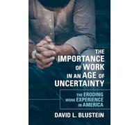 The Importance of Work in an Age of Uncertainty: The Eroding Work Experience in America