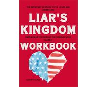 The Important Lessons You’ll Learn and Understand Liar's Kingdom: Simple Ideas for Reading the Original Book Clearly