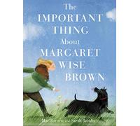 The Important Thing About Margaret Wise Brown – Harper Collins Publishers