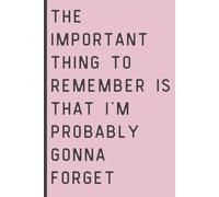 The important thing to remember is that I'm probably gonna forget: Funny journal, notebook, gift for that forgetful family member or friend~soft pink