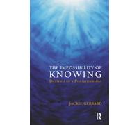 The Impossibility of Knowing: Dilemmas of a Psychotherapist
