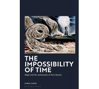 The Impossibility of Time : Hegel and the Antinomies of Pure Reason