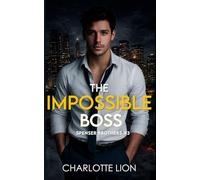 The Impossible Boss: billionaire workplace romance (Spencer Brothers)