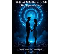 THE IMPOSSIBLE CHOICE: The Judgment of Unity (The Lattice Cycle)