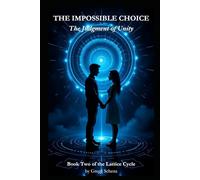 THE IMPOSSIBLE CHOICE: The Judgment of Unity (The Lattice Cycle)