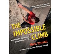 The Impossible Climb (Young Readers Adaptation): Alex Honnold, El Capitan, and a Climber's Life